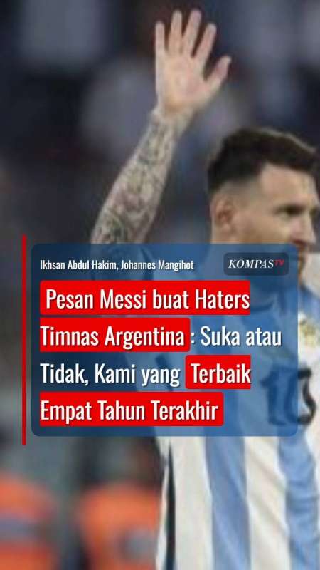Pesan Messi buat Haters: Suka atau Tidak, Kami yang Terbaik Empat Tahun Terakhir