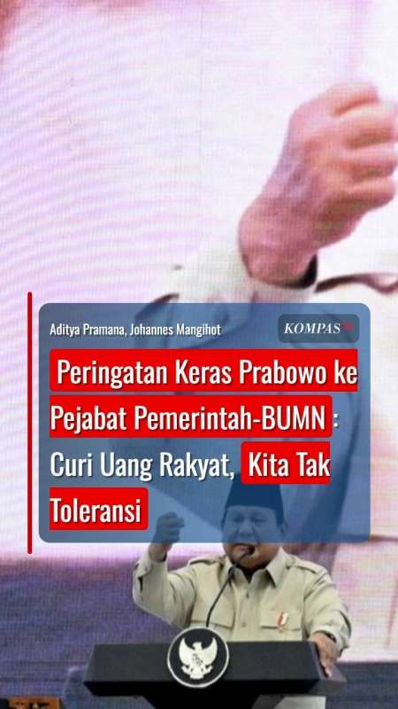 Peringatan Keras Prabowo ke Pejabat Pemerintah-BUMN: Curi Uang Rakyat, Kita Tak Toleransi