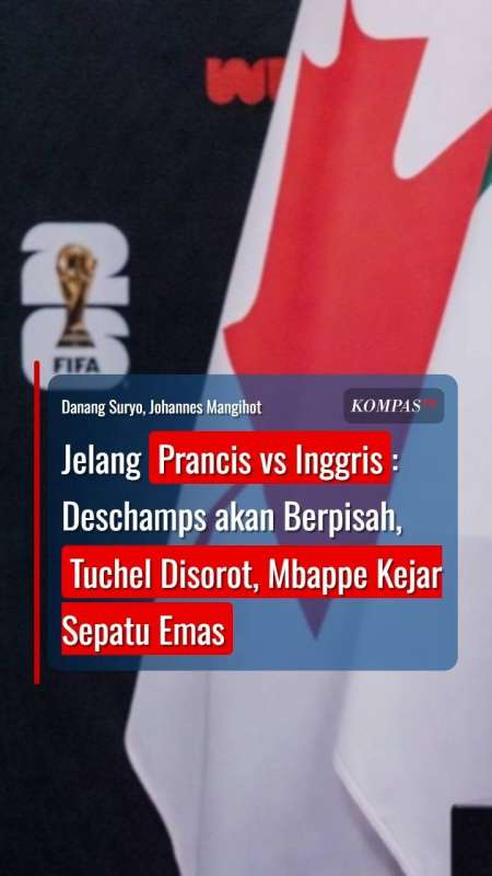 Prancis vs Inggris: Deschamps akan Berpisah, Tuchel Disorot, Mbappe Kejar Sepatu Emas