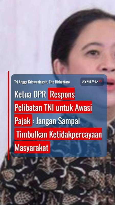 Ketua DPR Respons Pelibatan TNI Awasi Pajak: Jangan Sampai Timbulkan Ketidakpercayaan