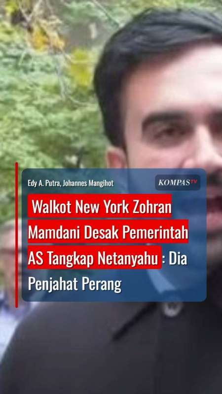 Walkot New York Zohran Mamdani Desak Pemerintah AS Tangkap Netanyahu: Dia Penjahat Perang