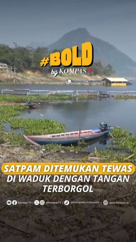 SATPAM DITEMUKAN TEWAS DI WADUK DENGAN TANGAN TERBORGOL