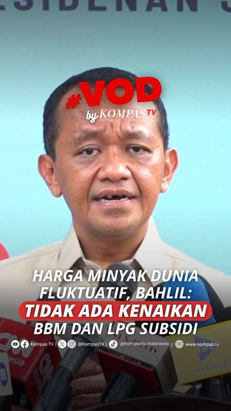HARGA MINYAK DUNIA FLUKTUATIF, BAHLIL: TIDAK ADA KENAIKAN BBM DAN LPG SUBSIDI