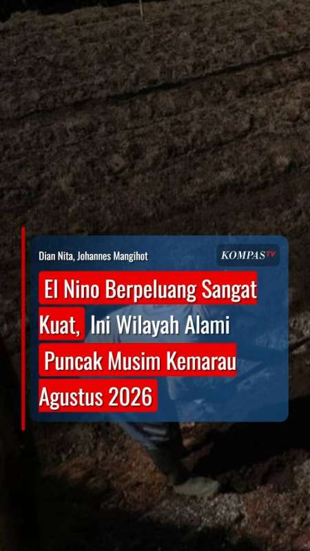 El Nino Berpeluang Sangat Kuat, Ini Wilayah Alami Puncak Musim Kemarau Agustus 2026