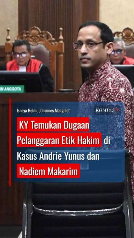 KY Temukan Dugaan Pelanggaran Etik Hakim di Kasus Nadiem Makarim dan Andrie Yunus