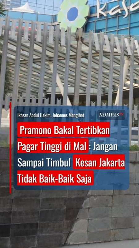 Pramono Bakal Tertibkan Pagar Tinggi di Mal: Jangan Sampai Timbul Kesan Jakarta Tidak Aman