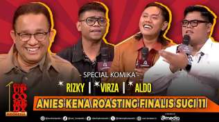 full-anies-baswedan-diroasting-finalis-suci-11-rizky-virza-dan-aldo-buka-bukaan-throwback-suci