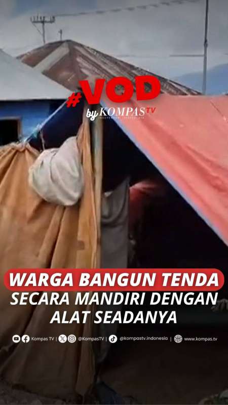 WARGA BANGUN TENDA SECARA MANDIRI DENGAN ALAT SEADANYA