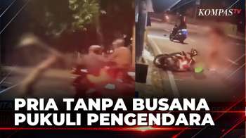 Aksi Pria Tanpa Busana Pukuli Pengendara di Lenteng Agung, Diduga Pelaku Mabuk | BERITA UTAMA
