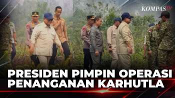 Presiden Prabowo Pimpin Operasi Penanganan Kebakaran Hutan dan Lahan di Kalimantan | KOMPAS PETANG