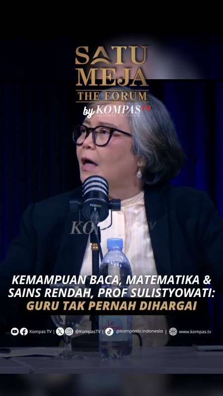 KEMAMPUAN BACA, MATEMATIKA & SAINS RENDAH, PROF SULISTYOWATI: GURU TAK PERNAH DIHARGAI