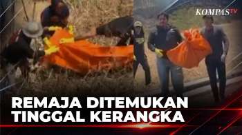 Perempuan Usia 18 Tahun Hilang Setahun, Ditemukan Tinggal Kerangka | BORGOL