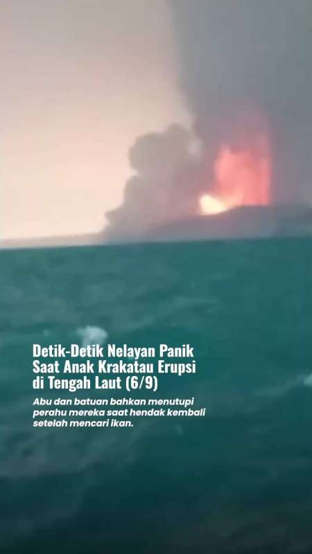 Detik-Detik Nelayan Panik Saat Anak Krakatau Erupsi Di Tengah Laut