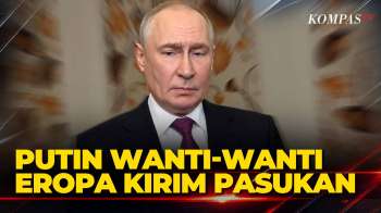 Presiden Putin Peringatkan Eropa: Kirim Pasukan Berarti Perang