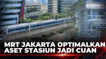MRT Jakarta Kembangkan Aset Sekitar Stasiun Untuk Tambah Pendapatan Non-Tiket | KOMPAS PAGI