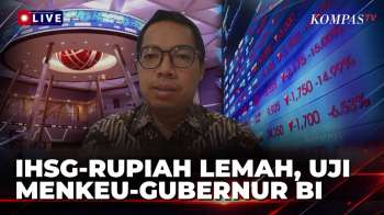 [FULL] Rupiah-IHSG Melemah, Ekonom Singgung Sinergi Menkeu-Gubernur BI | KOMPAS BISNIS