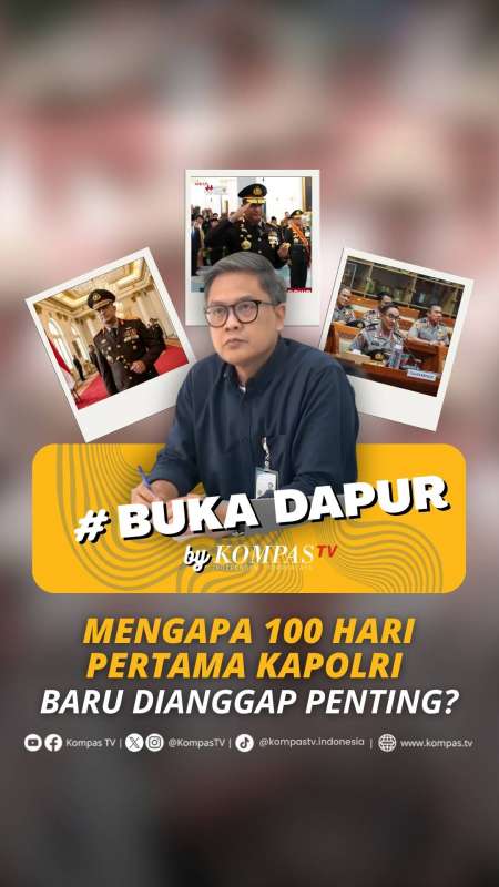 MENGAPA 100 HARI PERTAMA KAPOLRI BARU DIANGGAP PENTING?