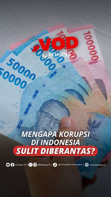 MENGAPA KORUPSI DI INDONESIA SULIT DIBERANTAS?