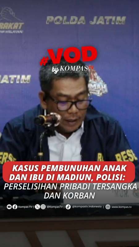 KASUS PEMBUNUHAN ANAK DAN IBU DI MADIUN, POLISI: PERSELISIHAN PRIBADI