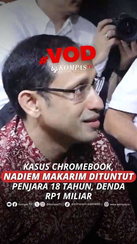 KASUS CHROMEBOOK, NADIEM MAKARIM DITUNTUT PENJARA 18 TAHUN, DENDA RP1 MILIAR