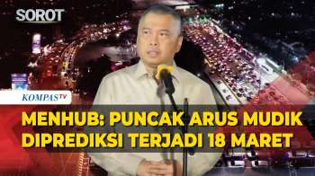 Menteri Perhubungan: Puncak Arus Mudik Diprediksi Terjadi 18 Maret