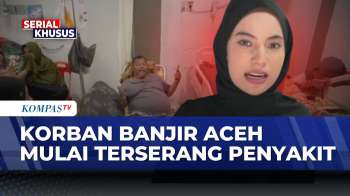 [FULL] Faskes Di Aceh Lumpuh Akibat Banjir Bandang Dan Longsor, Pasien Membludak | KOMPAS MALAM