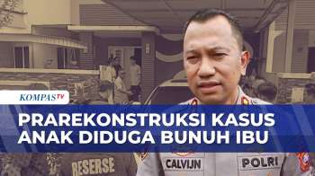 Polisi Gelar Prarekonstruksi Kasus Anak Diduga Bunuh Ibu Di Medan | KOMPAS MALAM