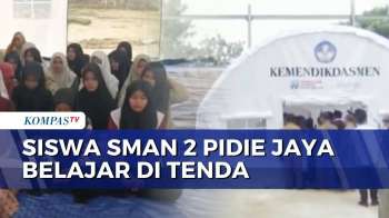 Pascabanjir Bandang, Siswa SMA Negeri 2 Pidie Jaya Bertahan Belajar Di Tenda | KOMPAS MALAM