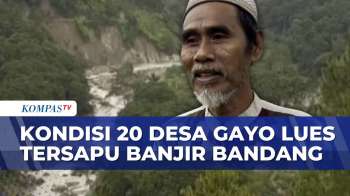 Tak Berpenghuni! Kondisi 20 Desa Pasca-Banjir Bandang Gayo Lues Aceh | KOMPAS MALAM