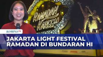 Resmi Dibuka! Jakarta Light Festival Ramadan Di Bundaran HI Dipadati Warga | KOMPAS MALAM