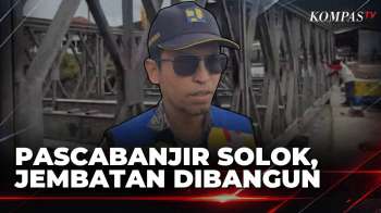 Pascabanjir Bandang, Jalan Padang-Solok Ditutup Total hingga Jembatan Bailey Selesai| KOMPAS SIANG