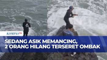 Detik-Detik 2 Orang Pemancing Terseret Ombak, Keduanya Belum Ditemukan!