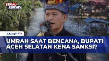 Bupati Aceh Selatan Pergi Umrah Saat Bencana, Terancam Kena Sanksi Kemendagri? | BERUT