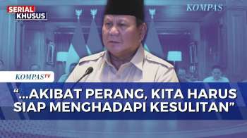 Dunia Alami Guncangan Imbas Perang, Prabowo Minta Rakyat Siap Hadapi Kesulitan | KOMPAS MALAM