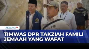 Timwas Haji DPR Sampaikan Duka Atas Wafatnya Jemaah Haji Dari Indonesia | KOMPAS SIANG
