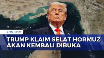 Trump Klaim Kesepakatan Damai AS-Iran Rampung, Selat Hormuz Akan Dibuka| KOMPAS SIANG