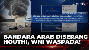 Serangan Houthi Di Arab Saudi, WNI Diminta Tingkatkan Kewaspadaan | KOMPAS PAGI