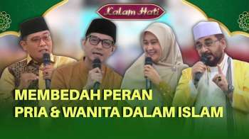 Peran Laki-laki & Perempuan dalam Islam: Kesetaraan Spiritual dan Perbedaan Tugas |KALAM HATI