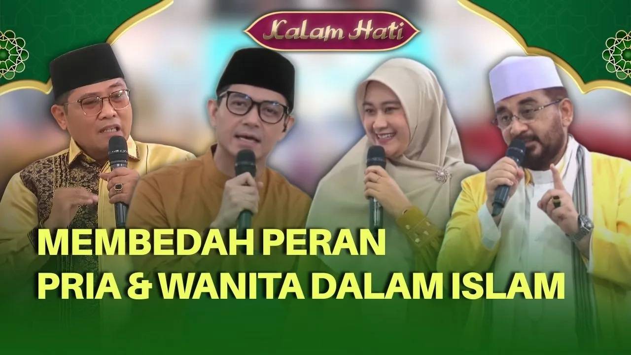 Peran Laki-laki & Perempuan Dalam Islam: Kesetaraan Spiritual Dan Perbedaan Tugas |KALAM HATI