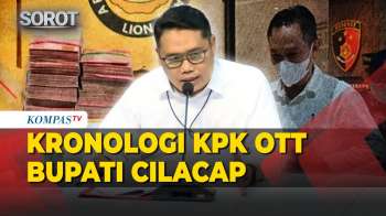 [FULL] KPK Beber Kronologi OTT Bupati Cilacap: Terkait Pemerasan THR, 2 Tersangka, Rp610 Juta Disita