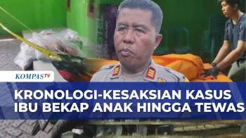 Polisi Ungkap Ibu di Subang Tak Sengaja Bekap Anak Berkebutuhan Khusus hingga Tewas | KOMPAS MALAM