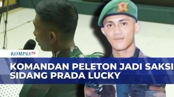 Sidang Kasus Kematian Prada Lucky, Komandan Peleton Jadi Saksi Untuk 17 Terdakwa