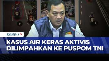 Pelimpahan Kasus Penyiraman Aktivis Kontras ke Puspom TNI Picu Kritik Koalisi Sipil | KOMPAS MALAM