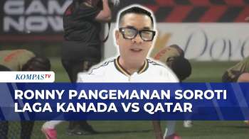 Ronny Pangemanan Soroti Laga Kanada vs Qatar dan Kaitannya dengan Timnas Indonesia | KOMPAS MALAM