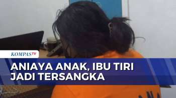 Polisi Ungkap Motif Ibu Tiri Aniaya Bocah 9 Tahun di Batam | KOMPAS MALAM