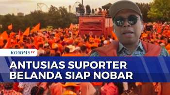 Situasi Suporter Belanda Siap Nobar Laga Akhir Grup “Neraka” | KOMPAS MALAM