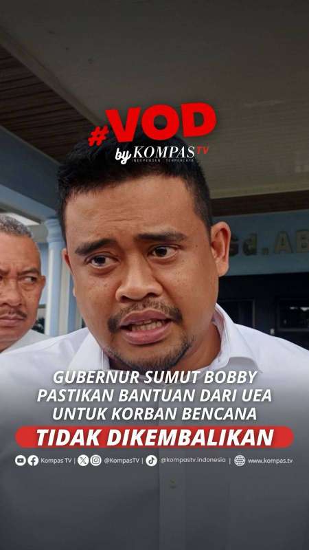 GUBERNUR SUMUT BOBBY PASTIKAN BANTUAN DARI UEA UNTUK KORBAN BENCANA TIDAK DIKEMBALIKAN
