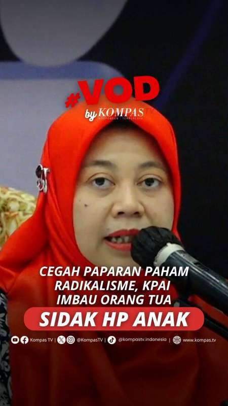 CEGAH PAPARAN PAHAM RADIKALISME, KPAI IMBAU ORANG TUA SIDAK HP ANAK