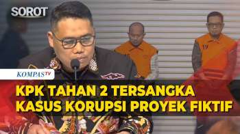 [FULL] KPK Tahan 2 Tersangka Kasus Proyek Fiktif Rugikan Negara Rp46,8 M