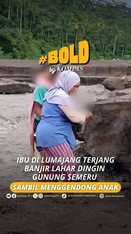 IBU DI LUMAJANG TERJANG BANJIR LAHAR DINGIN GUNUNG SEMERU SAMBIL MENGGENDONG ANAK